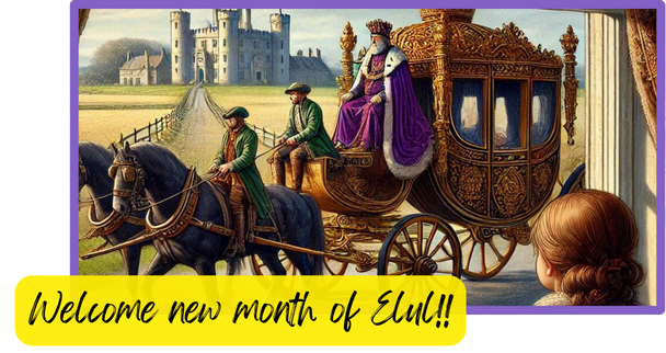 Welcome to the month of Elul!