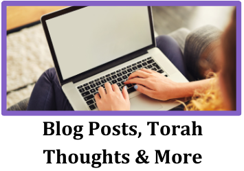 Blog Posts, Torah Thoughts & More